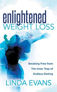 portada Enlightened Weight Loss: Breaking Free From the Inner Trap of Endless Dieting (in English)