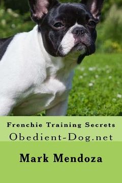 portada Frenchie Training Secrets: Obedient-Dog.net (in English)