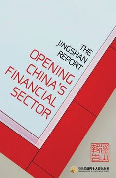 portada The Jingshan Report: Opening China's Financial Sector (en Inglés)