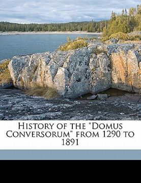 portada history of the "domus conversorum" from 1290 to 1891 (en Inglés)