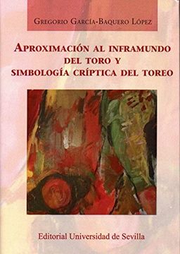 portada Aproximación al Inframundo del Toro y Simbología Críptica del Toreo (in Spanish)