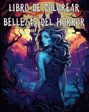 portada Libro de Colorear Bellezas del Horror: Ilustraciones de fantasía de belleza oscura de misteriosas mujeres hermosas