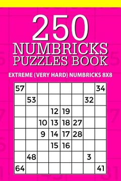 portada 250 Numbricks Puzzle Book: Extreme (Very Hard) Numbricks 8x8 (en Inglés)