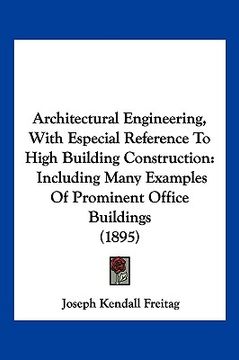 portada architectural engineering, with especial reference to high building construction: including many examples of prominent office buildings (1895) (en Inglés)