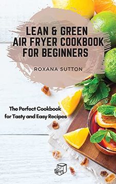 portada Lean and Green air Fryer Cookbook for Beginners: The Perfect Cookbook for Tasty and Easy Recipes (en Inglés)