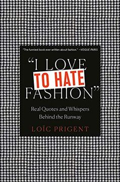 portada I Love to Hate Fashion: Real Quotes and Whispers Behind the Runway (en Inglés)