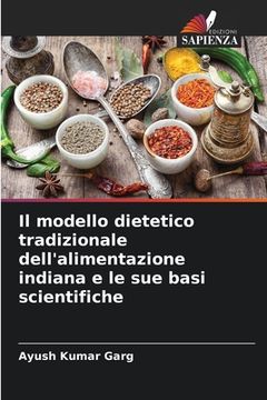 portada Il modello dietetico tradizionale dell'alimentazione indiana e le sue basi scientifiche (en Italiano)