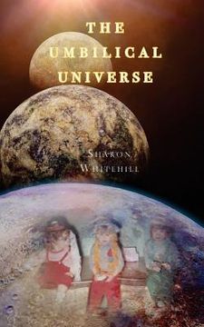 portada The Umbilical Universe (in English)