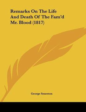 portada remarks on the life and death of the fam'd mr. blood (1817) (in English)
