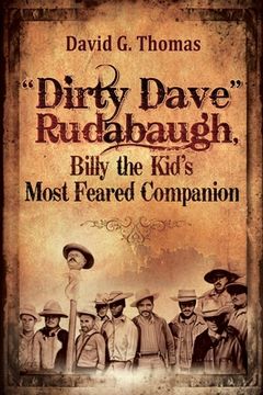 portada Dirty Dave Rudabaugh, Billy the Kid's Most Feared Companion (en Inglés)