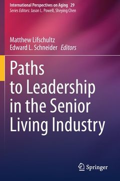 portada Paths to Leadership in the Senior Living Industry (en Inglés)