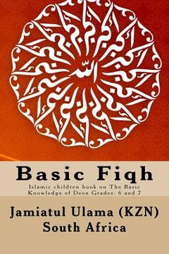 portada Basic Fiqh: Islamic children book on The Basic Knowledge of Deen Grades: 6 and 7 (en Inglés)