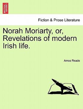 portada norah moriarty, or, revelations of modern irish life. (en Inglés)