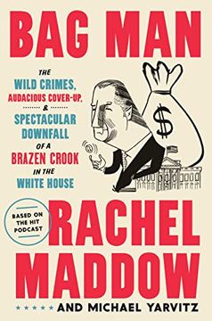 portada Bag Man: The Wild Crimes, Audacious Cover-Up, and Spectacular Downfall of a Brazen Crook in the White House (en Inglés)