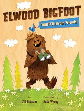portada Elwood Bigfoot: Wanted: Birdie Friends!