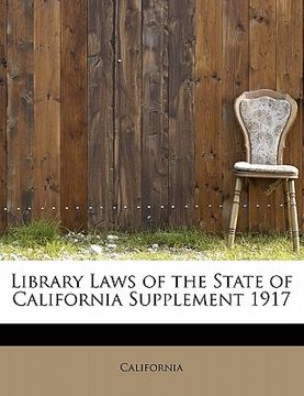 portada library laws of the state of california supplement 1917