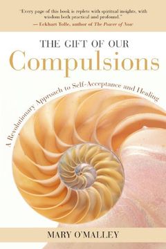 portada The Gift of Our Compulsions: A Revolutionary Approach to Self-Acceptance and Healing (en Inglés)