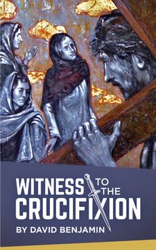 portada Witness to the Crucifixion (en Inglés)