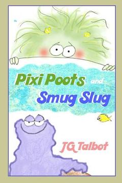 portada Pixi Poots and Smug Slug: 2 Small Picture Books in 1 (in English)