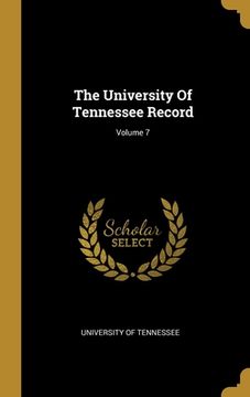 portada The University Of Tennessee Record; Volume 7 (en Inglés)