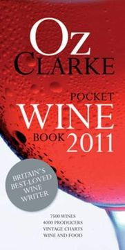 portada Oz Clarke Pocket Wine Book 2011: 7500 Wines, 4000 Producers, Vintage Charts, Wine and Food (en Inglés)
