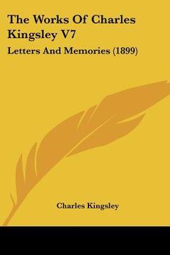 portada the works of charles kingsley v7: letters and memories (1899) (en Inglés)