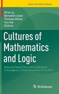 portada Cultures of Mathematics and Logic: Selected Papers from the Conference in Guangzhou, China, November 9-12, 2012