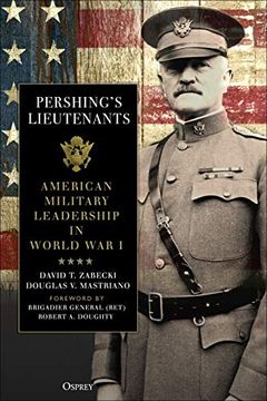 portada Pershing's Lieutenants: American Military Leadership in World War I (en Inglés)