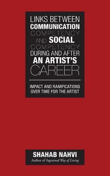 portada Links Between Communication Competency and Social Competency During and After an Artist's Career: Impact and Ramifications Over Time for the Artist (en Inglés)