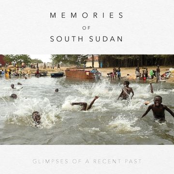 portada Memories of South Sudan: Glimpses of a Recent Past (en Inglés)