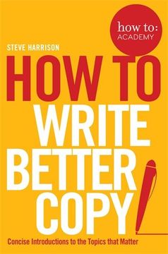 portada How To Write Better Copy (How To: Academy)