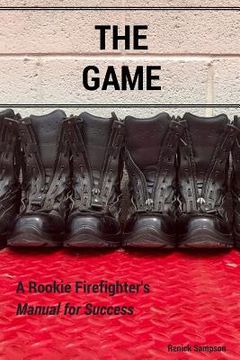 portada The Game: A Rookie Firefighter's Manual For Success (en Inglés)