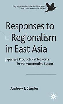 portada Responses to Regionalism in East Asia: Japanese Production Networks in the Automotive Sector (Palgrave Macmillan Asian Business Series) (in English)