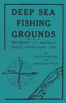 portada Deep Sea Fishing Grounds - Fire Island to Barnegat - Wrecks, Fishing Banks and Reefs (in English)