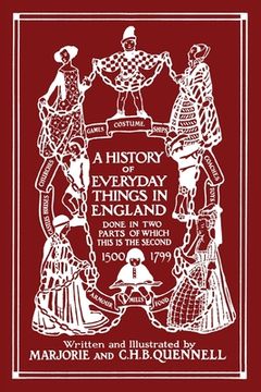 portada A History of Everyday Things in England, Volume II, 1500-1799 (Color Edition) (Yesterday's Classics) (en Inglés)