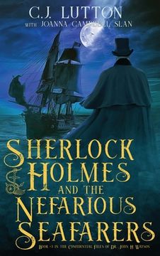 portada Sherlock Holmes and the Nefarious Seafarers: a Sherlock Holmes Fantasy Thriller: Book #3 in the Confidential Files of Dr. John H. Watson (en Inglés)