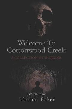 portada Welcome To Cottonwood Creek: A Collection Of Horrors