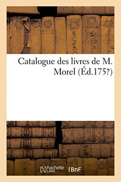 portada Catalogue des Livres de m. Morel (Généralités) 