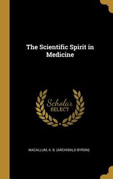 portada The Scientific Spirit in Medicine (en Inglés)