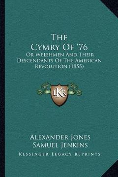 portada the cymry of '76: or welshmen and their descendants of the american revolution (1855) (en Inglés)