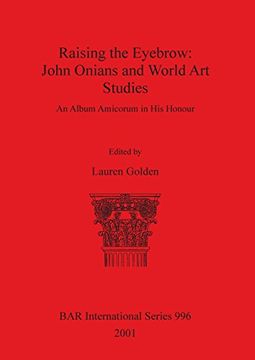 portada Raising the Eyebrow: John Onians and World Art Studies (bar s) (BAR International Series)