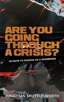 portada Are You Going Through a Crisis?: 10 Keys to Emerge as a Champion (en Inglés)