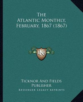 portada the atlantic monthly, february, 1867 (1867) (in English)