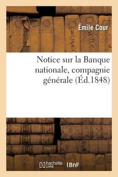 portada Notice Sur La Banque Nationale, Compagnie Générale, Fondée Pour l'Organisation Du Crédit Agricole: Des Assurances Et de l'Industrie (en Francés)