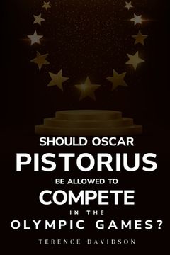 portada Should Oscar Pistorius be allowed to compete in the Olympic Games? (en Inglés)