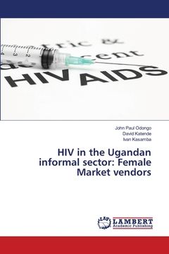 portada HIV in the Ugandan informal sector: Female Market vendors (Paperback) (in English)