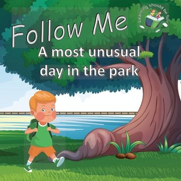 portada Follow Me: A Most Unusual Day In The Park (in English)