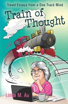 portada Train of Thought: Travel Essays from a One-Track Mind (en Inglés)
