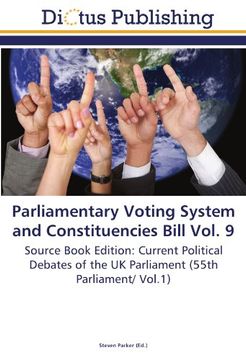 portada Parliamentary Voting System and Constituencies Bill Vol. 9: Source Book Edition: Current Political Debates of the UK Parliament (55th Parliament/ Vol.1)
