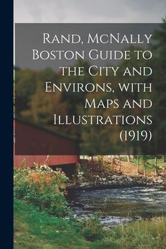 portada Rand, McNally Boston Guide to the City and Environs, With Maps and Illustrations (1919) (in English)